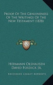 Paperback Proof Of The Genuineness Of The Writings Of The New Testament (1838) Book