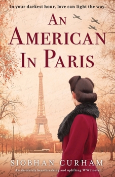 Paperback An American in Paris: An absolutely heartbreaking and uplifting World War 2 novel Book