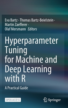 Hardcover Hyperparameter Tuning for Machine and Deep Learning with R: A Practical Guide Book