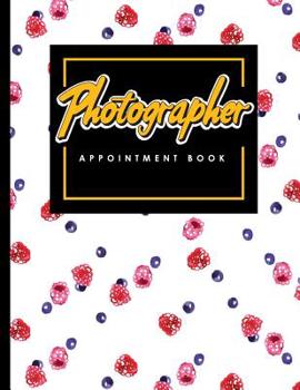 Paperback Photographer Appointment Book: 4 Columns Appointment Organizer, Client Appointment Book, Scheduling Appointment Calendar Book