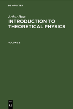 Hardcover Arthur Haas: Introduction to Theoretical Physics. Volume 2 Book
