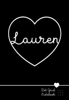 Paperback Lauren Dot Grid Notebook: Punktraster Notizbuch Herz mit Namen 100 Seiten - Personalized Heart Name Journal Book