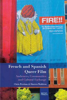 Paperback French and Spanish Queer Film: Audiences, Communities and Cultural Exchange Book