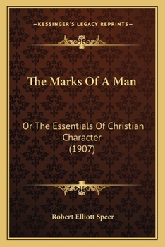 Paperback The Marks Of A Man: Or The Essentials Of Christian Character (1907) Book