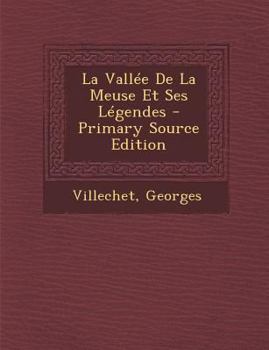 Paperback La Vallée De La Meuse Et Ses Légendes [French] Book