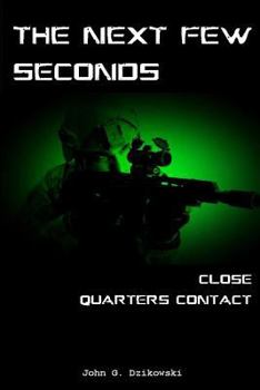 Paperback The Next Few Seconds: Close Quarter Contact Book