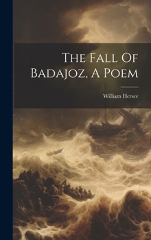 Hardcover The Fall Of Badajoz, A Poem Book