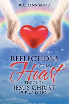 Paperback Reflections of my Heart through Jesus Christ, our only hope Book