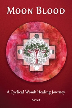 Paperback Moon Blood: A Cyclical Womb Healing Journey Book