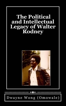 Paperback The Political and Intellectual Legacy of Walter Rodney Book