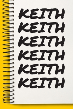Paperback Name KEITH Customized Gift For KEITH A beautiful personalized: Lined Notebook / Journal Gift, Notebook for KEITH,120 Pages, 6 x 9 inches, Gift For KEI Book