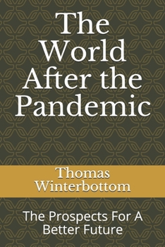 Paperback The World After the Pandemic: The Prospects For A Better Future Book