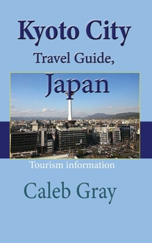 Paperback Kyoto City Travel Guide, Japan: Tourism information Book