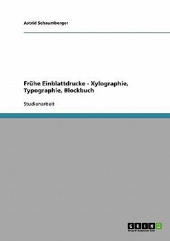 Paperback Frühe Einblattdrucke - Xylographie, Typographie, Blockbuch [German] Book