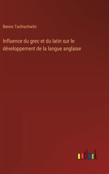 Hardcover Influence du grec et du latin sur le développement de la langue anglaise [French] Book