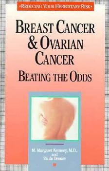 Paperback Breast Cancer and Ovarian Cancer: Beating the Odds: Reducing Your Hereditary Risk Book