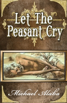 Paperback Let the Peasant Cry: Poetry by Michael Alaba Book
