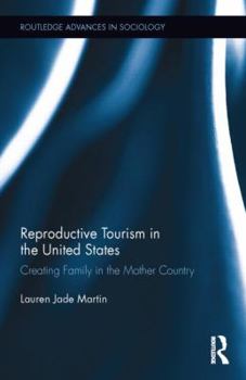 Hardcover Reproductive Tourism in the United States: Creating Family in the Mother Country Book