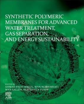 Paperback Synthetic Polymeric Membranes for Advanced Water Treatment, Gas Separation, and Energy Sustainability Book