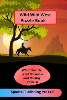 Paperback Wild Wild West Puzzle Book (Word Search, Word Scramble and Missing Vowels) Book