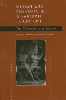 Design and Rhetoric in a Sanskrit Court: The Kiratarjuniya of Bharavi