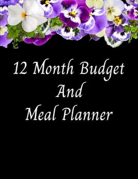 Paperback 12 Month Budget and Meal Planner: 6 X 9 Monthly Budget Planner with Weekly Meal Plan and Shopping list pages Book