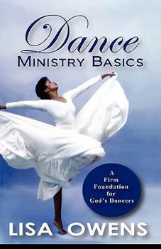 Paperback Dance Ministry Basics: A Firm Foundation for God's Dancers Book