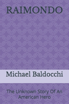 Paperback Raimondo: The Unknown Story Of An American Hero Book