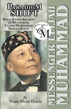 Paperback Paradigm Shift: What Every Student of Messenger Elijah Muhammad Should Know Book