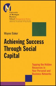 Paperback Achieving Success Through Social Capital: Tapping the Hidden Resources in Your Personal and Business Networks Book