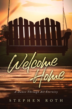 Paperback Welcome Home: A Dance Through All Eternity Book