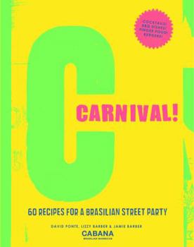 Hardcover Carnival!: 60 recipes for a Brasilian street party Book