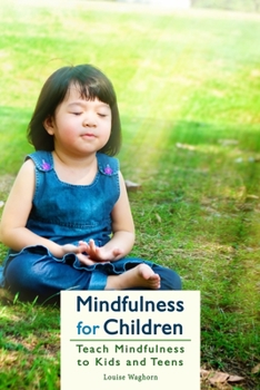 Paperback Mindfulness for Children: Teach Mindfulness to Kids and Teens Book