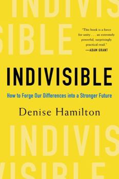 Hardcover Indivisible: How to Forge Our Differences Into a Stronger Future Book