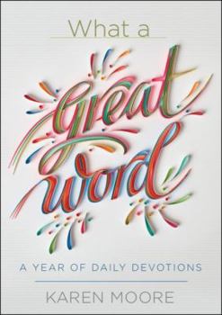 Hardcover What a Great Word!: A Year of Daily Devotions Book