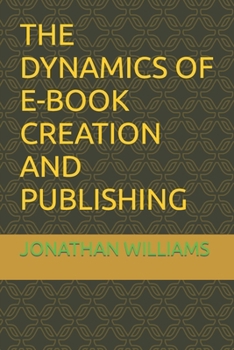 Paperback The Dynamics of E-Book Creation and Publishing Book