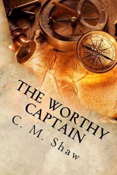 The Worthy Captain - Book #1 of the Worthy Captain