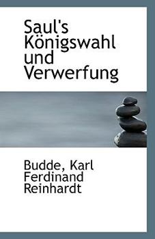Saul's K?nigswahl und Verwerfung