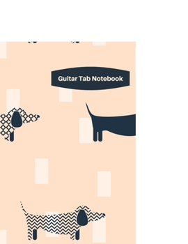 Guitar Tab Notebook: Blank 6 String Guitar Chord and Tablature Staff Music Paper for Guitar Music Composition - 100 pages, 8.5 x 11 -  Navy Sausage Dog Lover