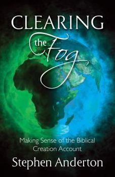 Paperback Clearing the Fog: Making Sense of the Biblical Creation Account Book