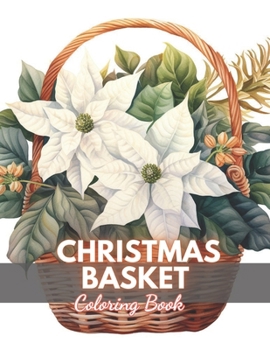 Paperback Christmas Basket Coloring Book: 100+ Exciting and Beautiful Designs for All Ages Book