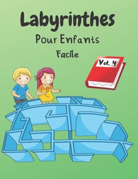 Paperback Labyrinthes Pour Enfants: Vol. 4 - Dès 4 ans - 200 Labyrinthes Avec Solutions - Niveau Facile [French] Book