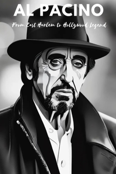 Paperback Al Pacino: From East Harlem to Hollywood Legend Book