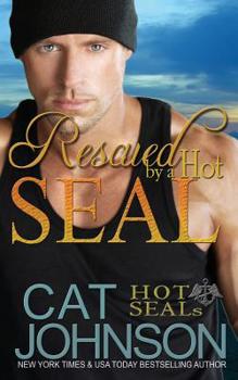 Rescued by a Hot SEAL - Book #10 of the Hot SEALs