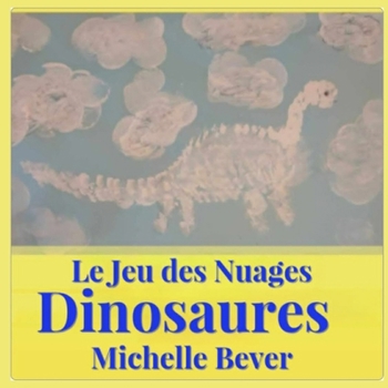 Le Jeu des Nuages: Dinosaures (French Edition)