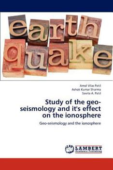 Study of the geo-seismology and it's effect on the ionosphere: Geo-seismology and the ionosphere