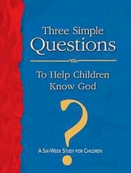 Paperback Three Simple Questions to Help Children Know God Leader's Guide: A Six-Week Study for Children Book