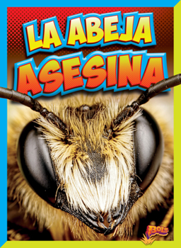 La Abeja Asesina (Bichos Peligrosos)