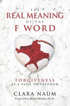 Paperback The Real Meaning of the F Word: Forgiveness, as a Path to Freedom Book