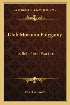 Paperback Utah Mormon Polygamy: Its Belief And Practice Book